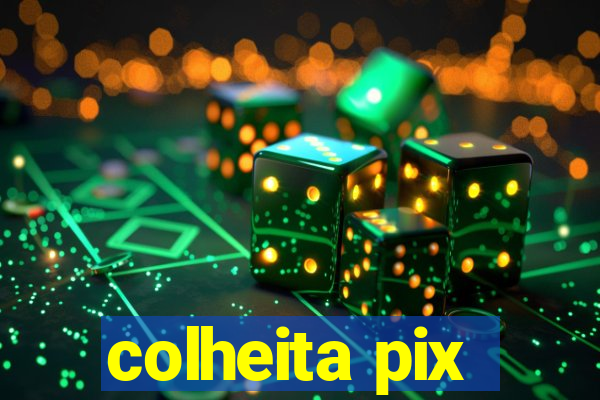 colheita pix